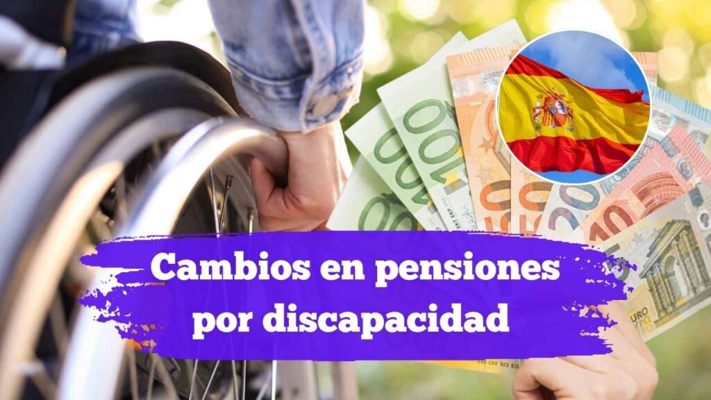Cambios en pensiones por discapacidad 2025: requisitos, cuantías y derechos