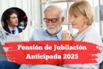 Pensión de Jubilación Anticipada 2025: condiciones, cuantía y cómo tramitarla