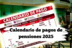 Calendario de pagos de pensiones 2025: días exactos de cobro y novedades del gobierno